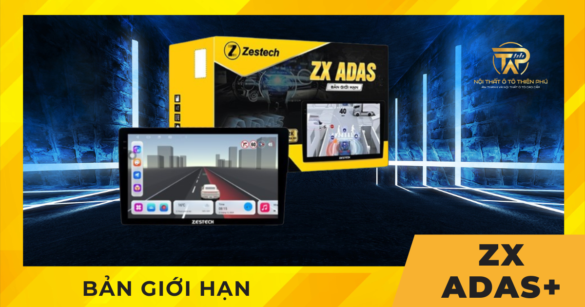 Màn hình Zestech ZX ADAS+ Tại Nội Thất Ô Tô Thiên Phú có gì Hot?